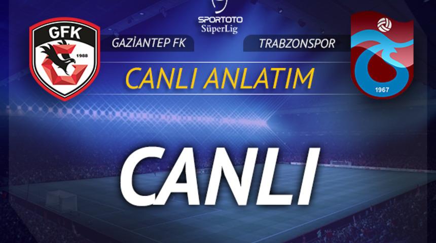 CANLI | Gaziantep FK-Trabzonspor