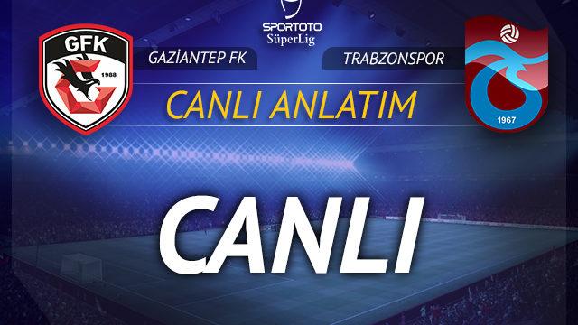 CANLI | Gaziantep FK-Trabzonspor