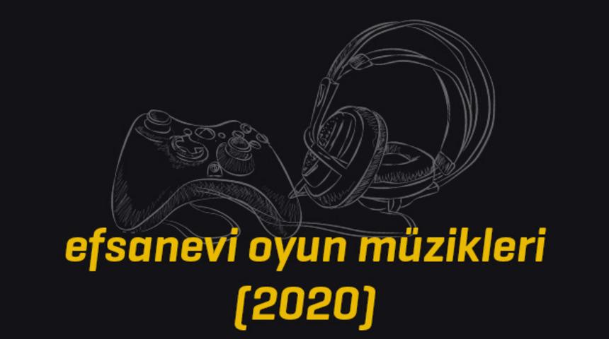 Efsanevi oyun m&uuml;zikleri listesi 2020