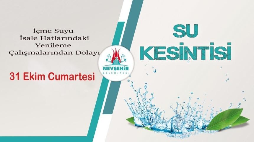 Nevşehir&rsquo;de 31 Ekim Cumartesi g&uuml;n&uuml; il genelinde su kesintisi yaşanacak