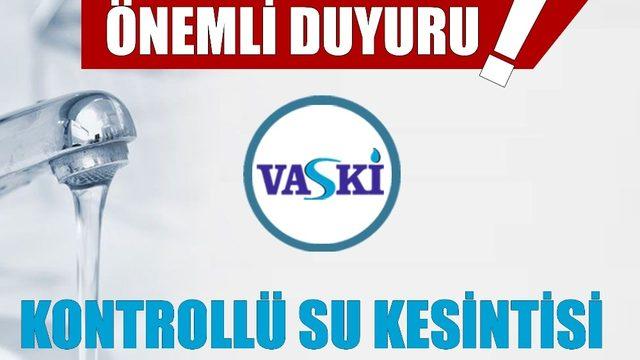 VASKİ’den su kesintisi uyarısı