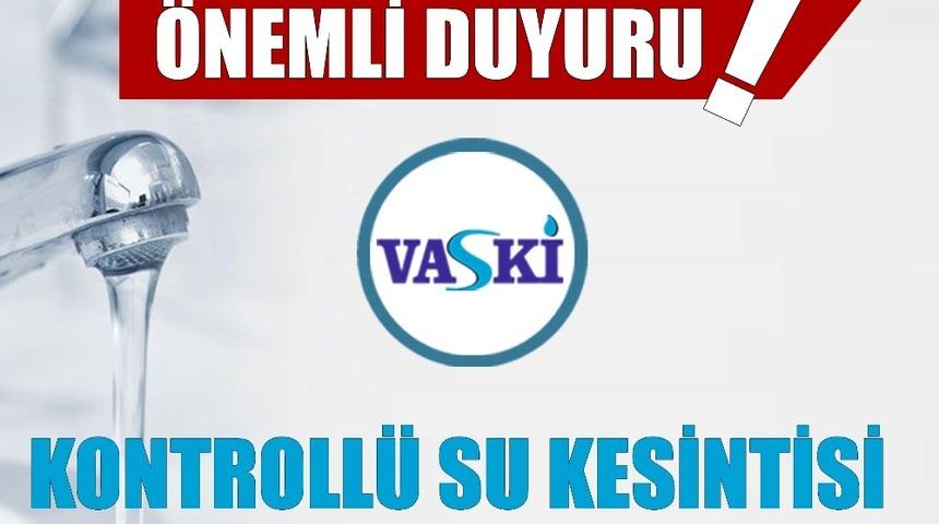 VASKİ&rsquo;den su kesintisi uyarısı