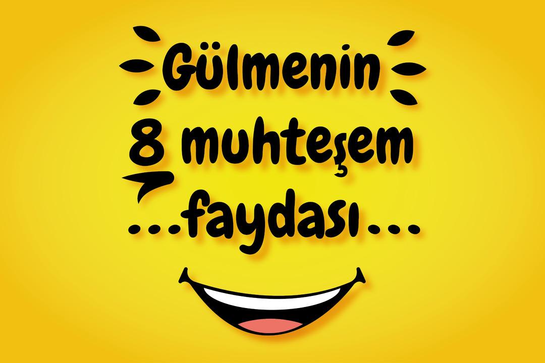 G&uuml;lmenin faydaları inanılmaz!