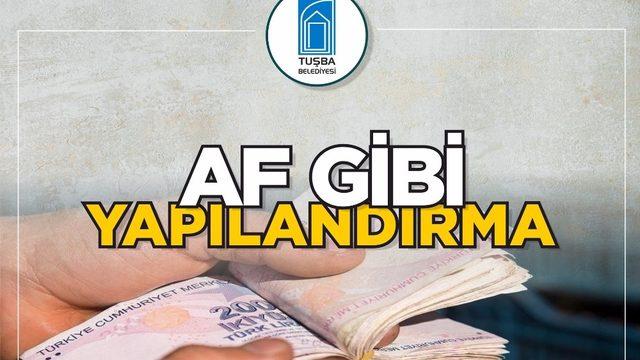 Tuşba Belediyesinden borç yapılandırması