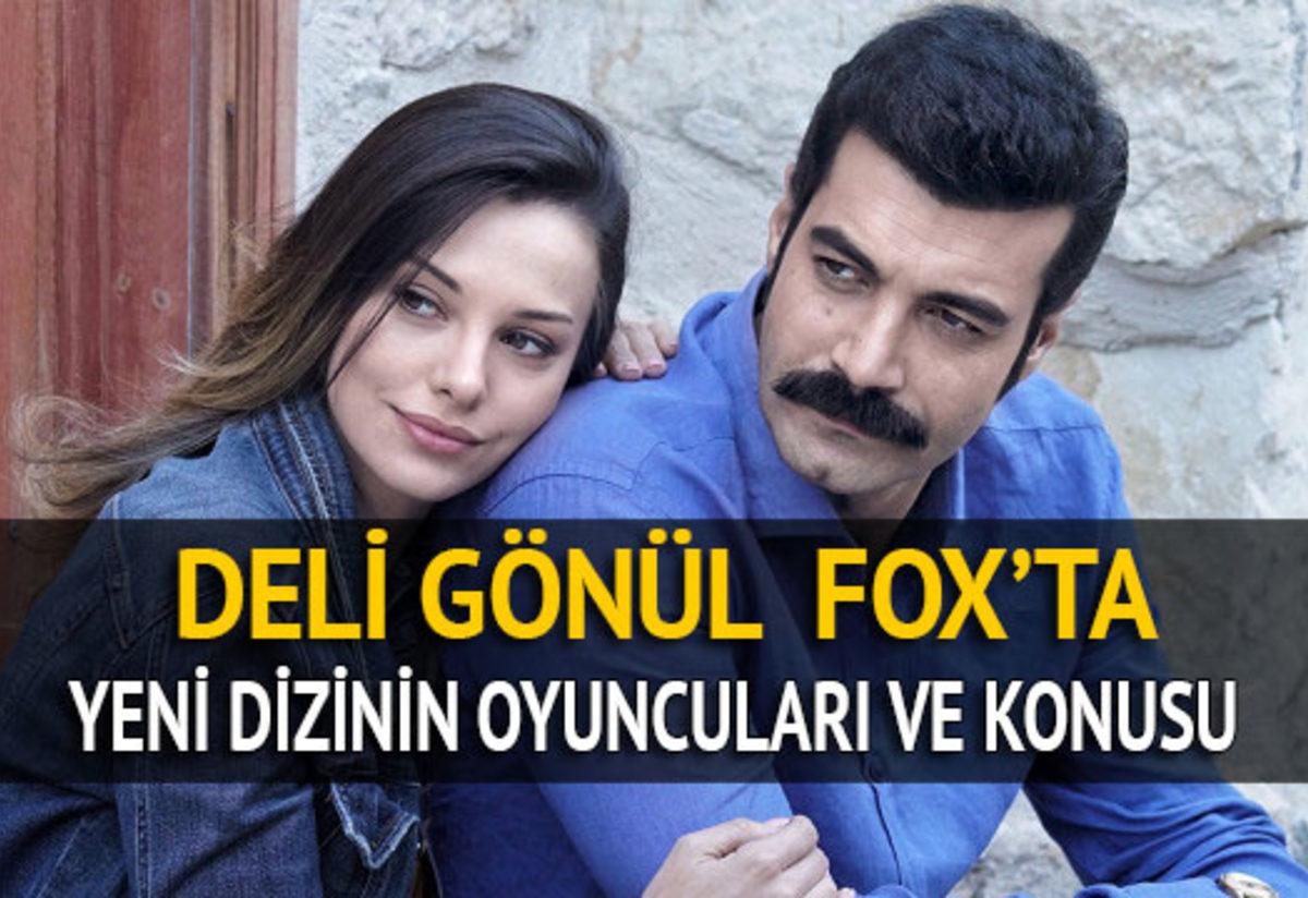 deli gonul dizisi oyunculari ve konusu deli gonul fox tv de basliyor