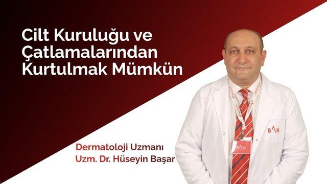 Uzm. Dr. Başar: Cilt kuruluğu ve çatlamalarından kurtulmak mümkün
