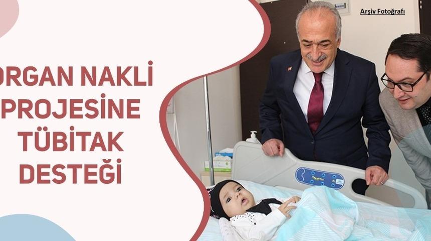 Organ nakli projesine T&Uuml;BİTAK desteği