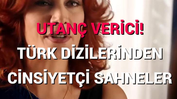 Utan&ccedil; verici: T&uuml;rk dizi ve filmlerinden, cinsiyet&ccedil;iliği normalleştiren sahneler!