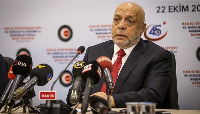 Hak-İş Genel Başkanı Arslan'dan asgari ücret açıklaması