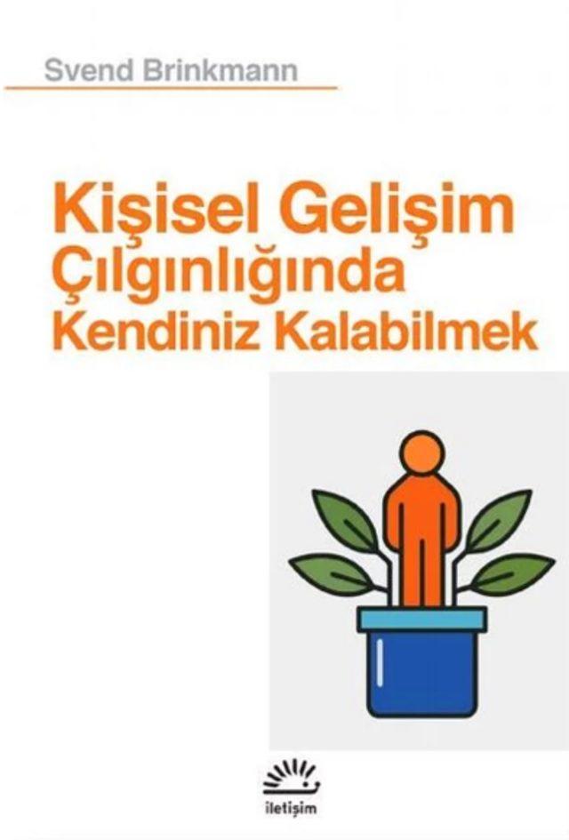 KİŞİSEL GELİŞİM ÇILGINLIĞINDA KENDİNİZ KALABİLMEK