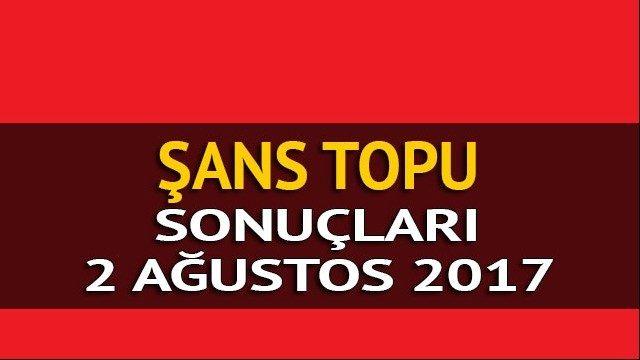 Şans Topu sonuçları 2 Ağustos 2017: Şans Topu'nda haftanın kazananı İstanbul'dan!