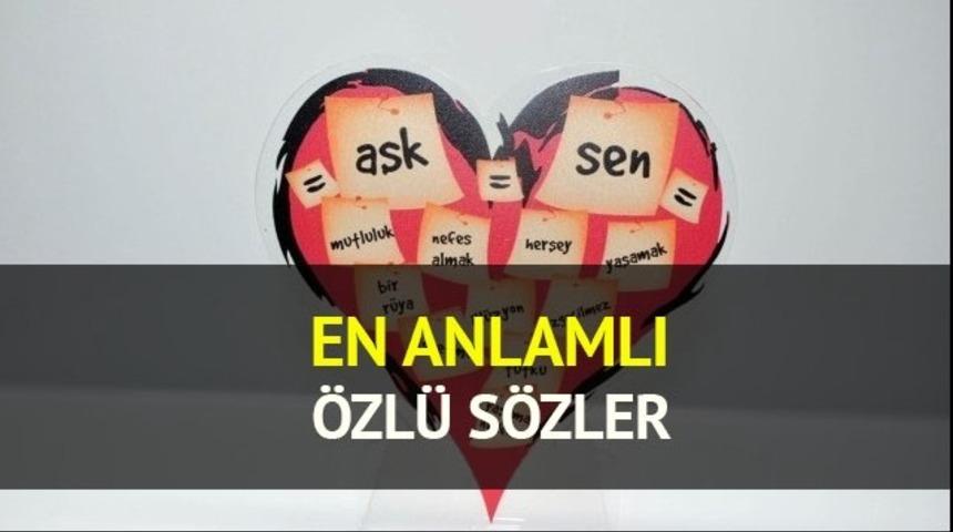 &Ouml;zl&uuml; s&ouml;zler: Aileye, arkadaşlara ve sevgiliye g&ouml;nderilecek en anlamlı &ouml;zl&uuml; s&ouml;zler