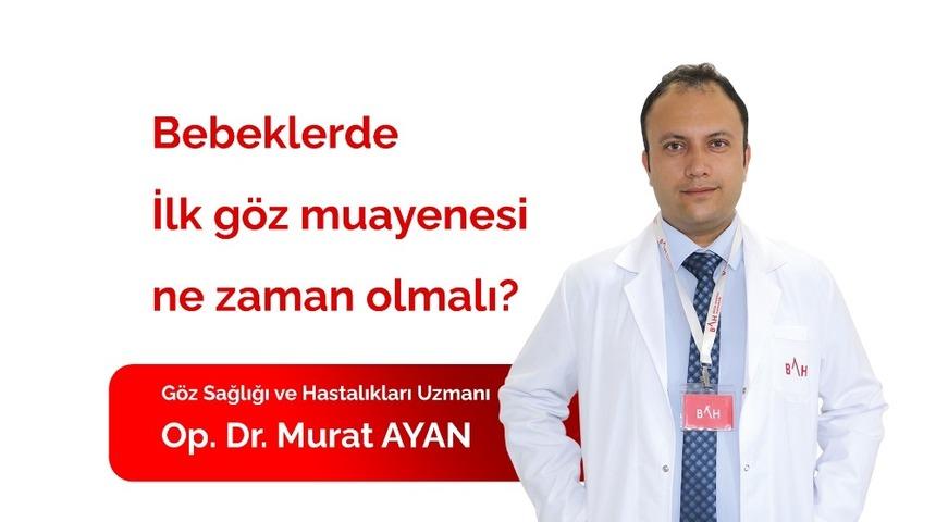Op. Dr. Ayan: "Yeni doğan ve bebeklik döneminde şaşılık gerçekleşebiliyor. Aile fark edemiyor ilk 1 ay ve sonrası muayene periyodik olması gerekiyor. Göz taraması mutlaka bakılması gerekiyor"