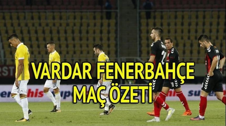 Vardar Fenerbah&ccedil;e ma&ccedil; &ouml;zeti izle: Fenerbah&ccedil;e, Vardar ovasında kayboldu! (Vardar 2-0 Fenerbah&ccedil;e)