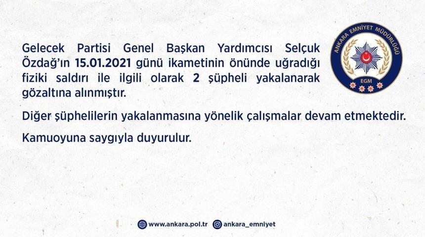 Ankara Emniyet M&uuml;d&uuml;rl&uuml;ğ&uuml;, &Ouml;zdağ&rsquo;ı darp eden 2 ş&uuml;phelinin g&ouml;zaltına alındığını a&ccedil;ıkladı