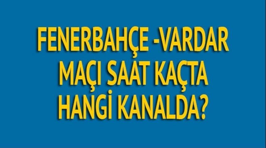 Fenerbah&ccedil;e - Vardar ma&ccedil;ı bu akşam hangi kanalda, saat ka&ccedil;ta yayınlanacak? Fenerbah&ccedil;e tur i&ccedil;in sahada!
