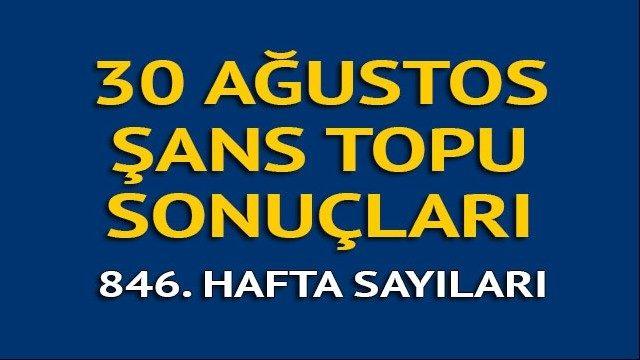 Şans Topu sonuçları 30 Ağustos - Milli Piyango Şans Topu sonuçları, 846. hafta sayıları