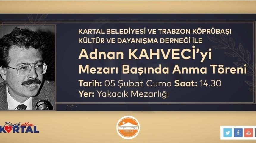 Adnan Kahveci, vefatının 28. yılında Kartal&rsquo;daki mezarı başında anılacak