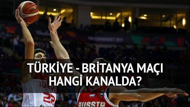 Türkiye - Britanya basket maçı saat kaçta, hangi kanalda? (EuroBasket 2017 şifresiz izle)