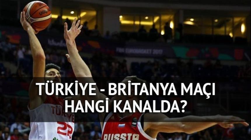 Türkiye - Britanya basket maçı saat kaçta, hangi kanalda? (EuroBasket 2017 şifresiz izle)