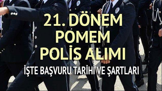 21. dönem POMEM polis alımları başvuruları ne zaman başlıyor? Başvuru koşulları nedir?