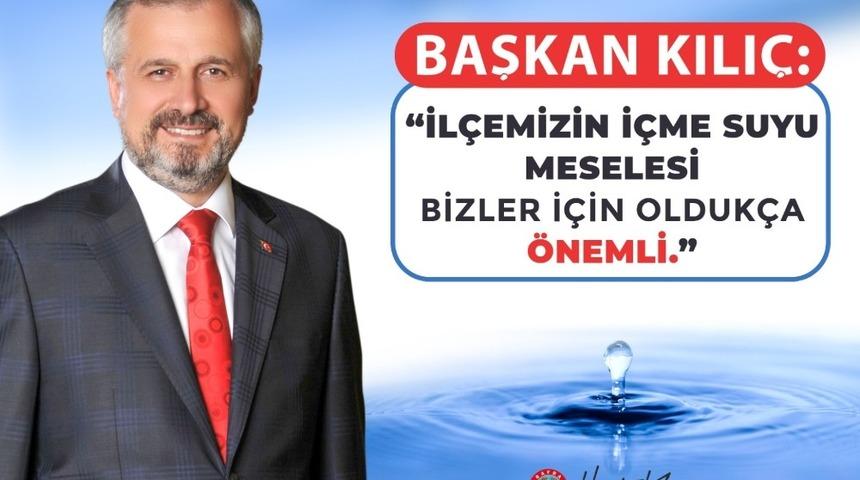 Başkan Kılı&ccedil;: "İl&ccedil;emizin i&ccedil;me suyu meselesi bizler i&ccedil;in olduk&ccedil;a &ouml;nemli"