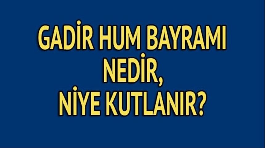 Gadir Hum Bayramı nedir, Gadir Hum Bayramı niye kutlanıyor?