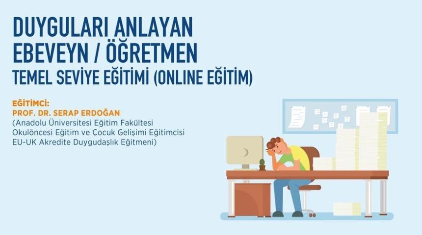 Anadolu &Uuml;niversitesi&rsquo;nden "Duyguları Anlayan Ebeveyn/&Ouml;ğretmen" eğitimi
