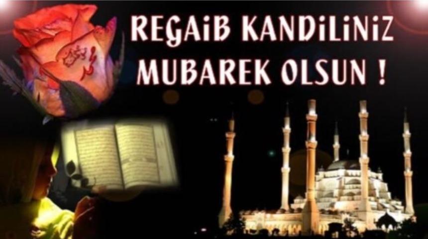 2021 Regaip Kandili mesajları: Kısa, ayetli, uzun ve resimli mesajlar! Güncel hayırlı kandiller mesajları!