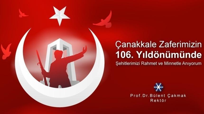 Rekt&ouml;r B&uuml;lent &Ccedil;akmak&rsquo;tan 18 Mart &Ccedil;anakkale Zaferi ve Şehitleri Anma G&uuml;n&uuml; Mesajı