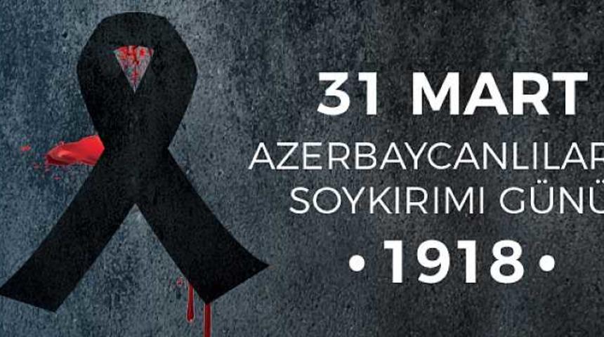 Azerbaycanlıların Soykırım Günü nedir? İşte Azerbaycanlıların Soykırım Günü mesajları 