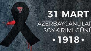 Azerbaycanlıların Soykırım Günü nedir? İşte Azerbaycanlıların Soykırım Günü mesajları 