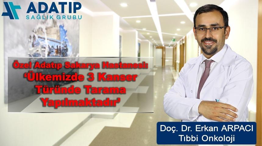 Doç. Dr. Arpacı: “Ülkemizde 3 kanser türünde tarama yapılmaktadır”