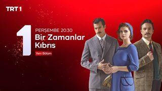 Bir Zamanlar Kıbrıs yeni bölüm fragmanı |  “Bu Ada, ilelebet canını buraya verenlerin yurdu olarak kalacaktır!”