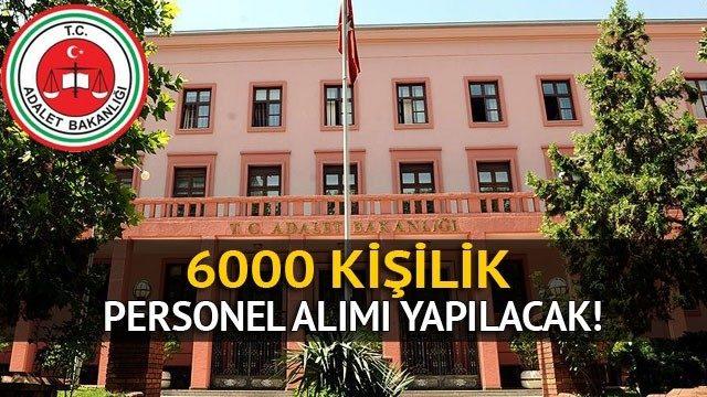 Adalet Bakanlığına 6000 personel alımı yapılacak!