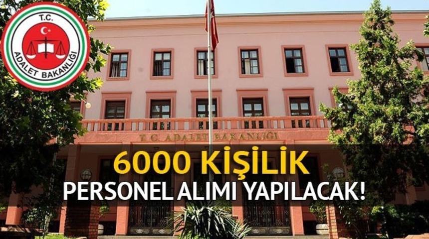 Adalet Bakanlığına 6000 personel alımı yapılacak!