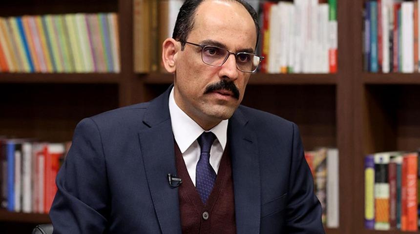 Cumhurbaşkanlığı Sözcüsü Kalın: Rusya ve ABD’ye Suriye’ye girme hakkı tanındıysa biz de bu hakka sahibiz