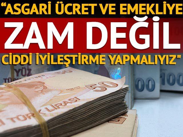 Asgari ücret ve emekliye zam değil ciddi iyileştirme yapmalıyız!