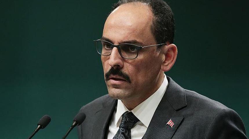 Kalın: Dönemsel kriz ve gerilimleri geride bırakıp yeni normalleşme adımları atmayı önemsiyoruz