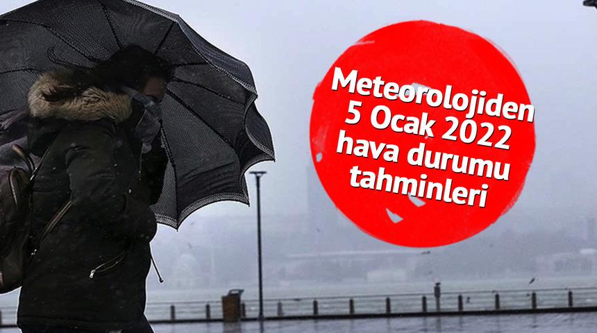 SON DAKİKA | Meteorolojiden 'sarı' kodlu uyarı: Kuvvetli olacak (5 Ocak 2022 yurtta hava durumu)