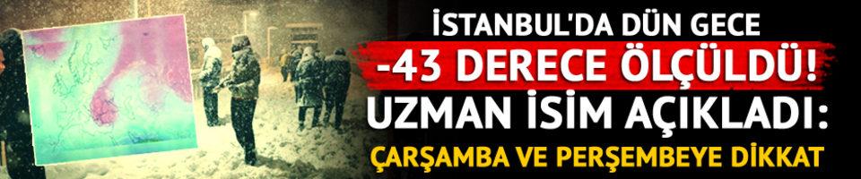 İstanbul'da dün gece -43 derece ölçüldü!