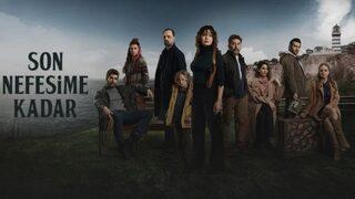 Son Nefesime Kadar final mi yapıyor? Son Nefesime Kadar dizisi neden bitiyor? Final bölümü ne zaman?