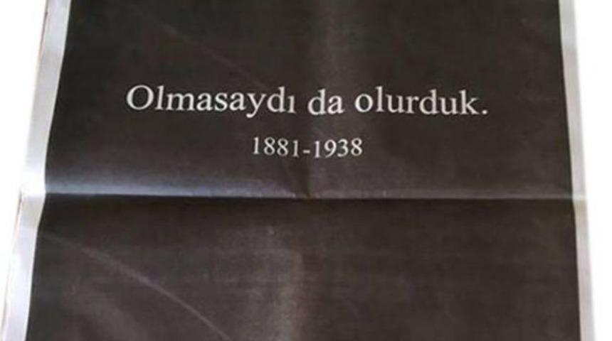 Atatürk için yapılan 'Olmasaydı da olurduk' ilanına suç duyurusu