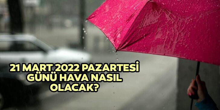 21 Mart 2022 Pazartesi hava nasıl olacak? Meteoroloji Genel Müdürlüğü 5 günlük hava durumu raporunu yayımladı! İşte 21 Mart - 25 Mart İstanbul'da hava durumu...