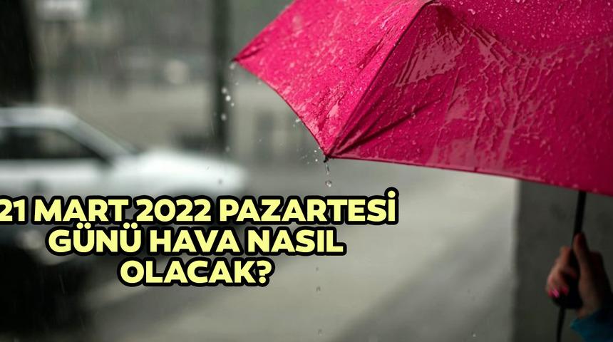 21 Mart 2022 Pazartesi hava nasıl olacak? Meteoroloji Genel Müdürlüğü 5 günlük hava durumu raporunu yayımladı! İşte 21 Mart - 25 Mart İstanbul'da hava durumu...