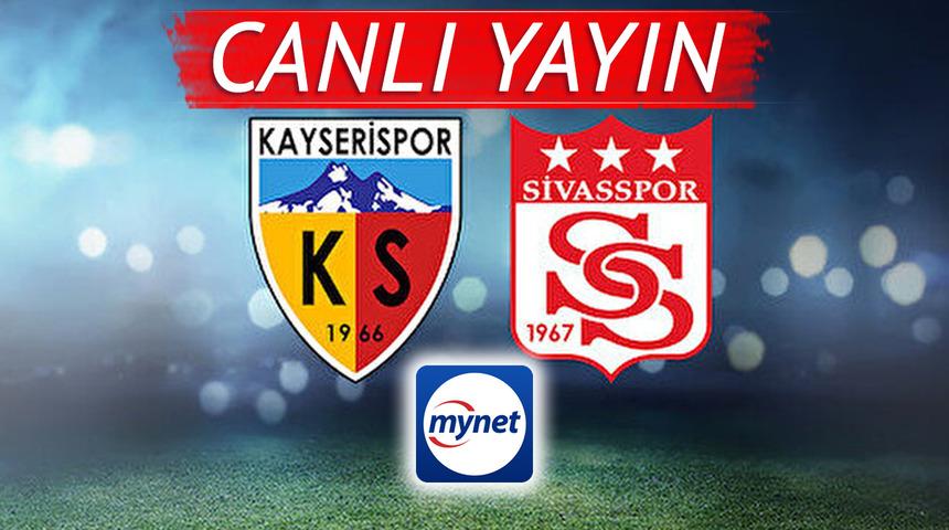 CANLI YAYIN: Kayserispor-Sivasspor