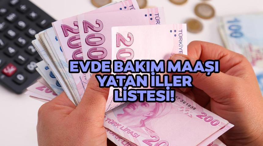 EVDE BAKIM MAAŞI YATAN İLLER 17 HAZİRAN 2022! 17 Haziran evde bakım maaşı yattı mı, hangi illere yatırıldı? E-Devlet engelli evde bakım parası sorgulama 2022!