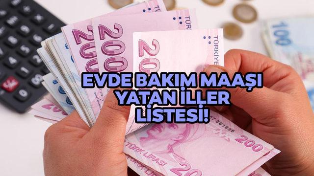 Evde bakım maaşı yattı mı, hangi illere yatırıldı? İşte Evde bakım maaşı yatan iller listesi! 23 Haziran 2022 Perşembe