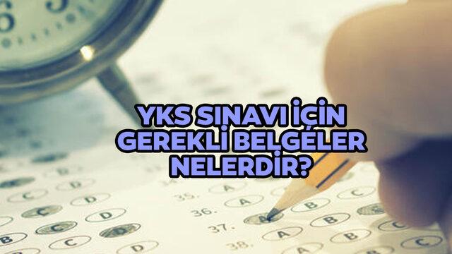 YKS giriş için gerekli belgeler nelerdir 2022? İşte YKS sınavı için gerekli belgeler!