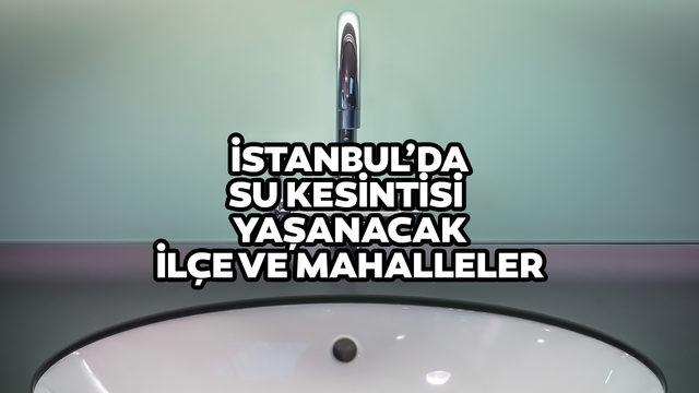 Sular ne zaman gelecek? İstanbul'da su kesintisi olan ilçeler hangileri? İSKİ açıkladı! 28 Haziran 2022 Salı